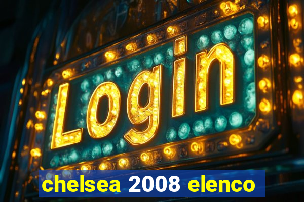 chelsea 2008 elenco